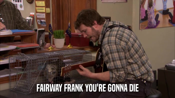 FAIRWAY FRANK YOU'RE GONNA DIE  
