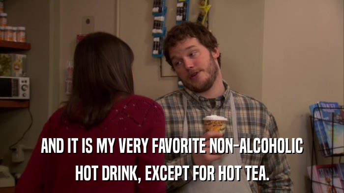 AND IT IS MY VERY FAVORITE NON-ALCOHOLIC HOT DRINK, EXCEPT FOR HOT TEA. 