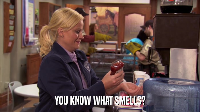 YOU KNOW WHAT SMELLS?  