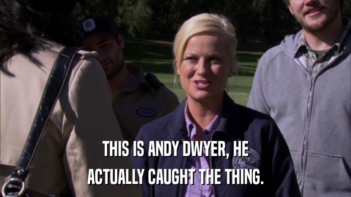 THIS IS ANDY DWYER, HE ACTUALLY CAUGHT THE THING. 
