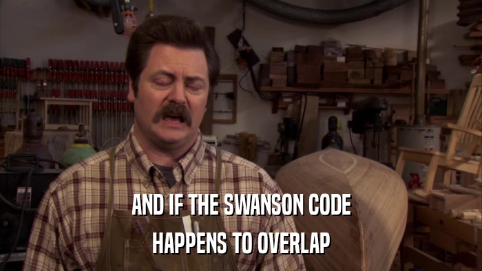 AND IF THE SWANSON CODE HAPPENS TO OVERLAP 