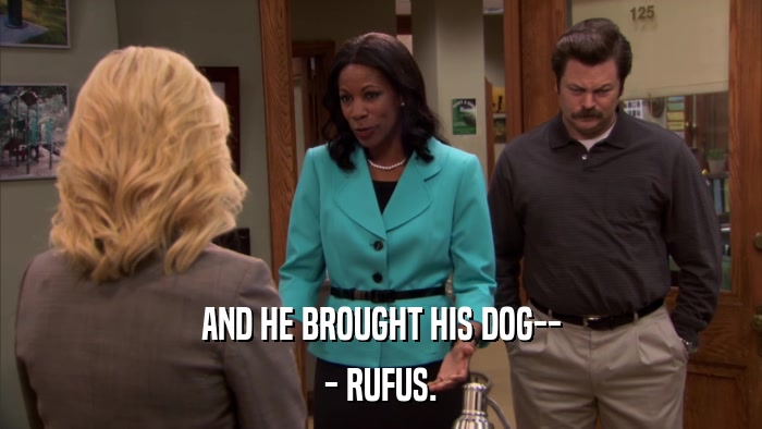 AND HE BROUGHT HIS DOG-- - RUFUS. 