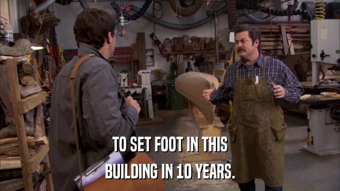 TO SET FOOT IN THIS BUILDING IN 10 YEARS. 