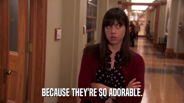 BECAUSE THEY'RE SO ADORABLE.  