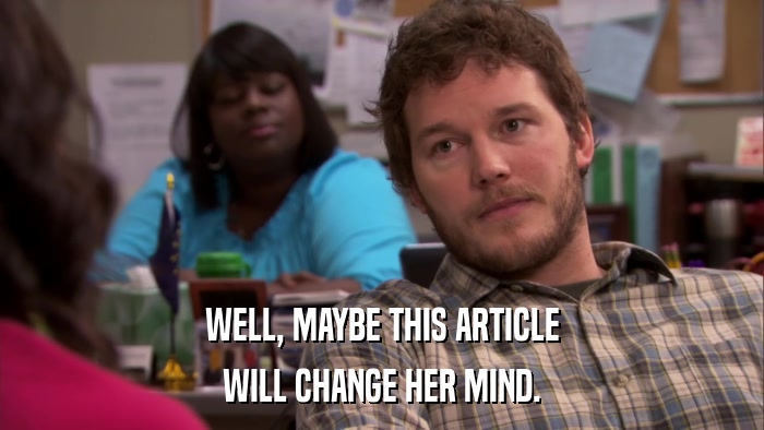 WELL, MAYBE THIS ARTICLE WILL CHANGE HER MIND. 