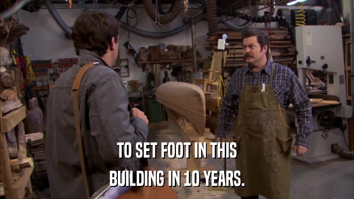 TO SET FOOT IN THIS BUILDING IN 10 YEARS. 