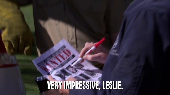 VERY IMPRESSIVE, LESLIE.  