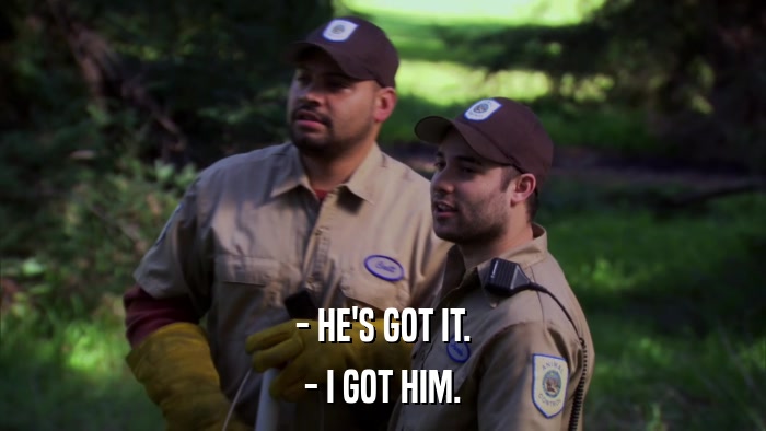 - HE'S GOT IT. - I GOT HIM. 