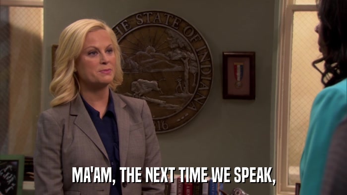 MA'AM, THE NEXT TIME WE SPEAK,  