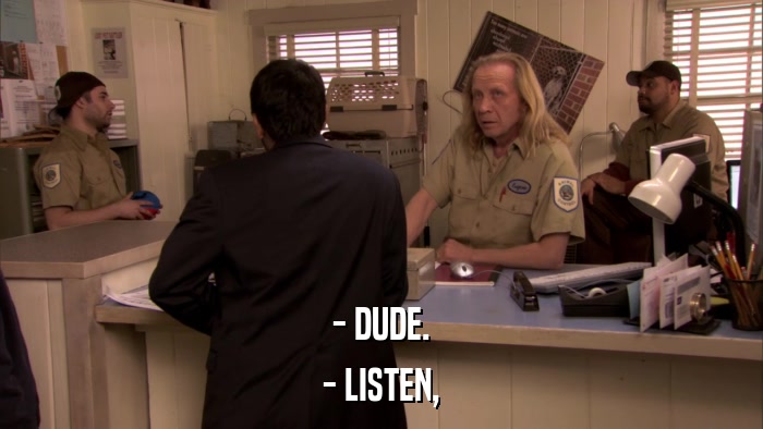 - DUDE. - LISTEN, 