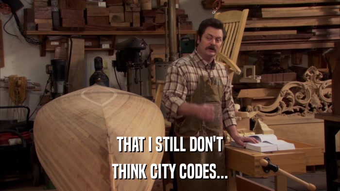 THAT I STILL DON'T THINK CITY CODES... 