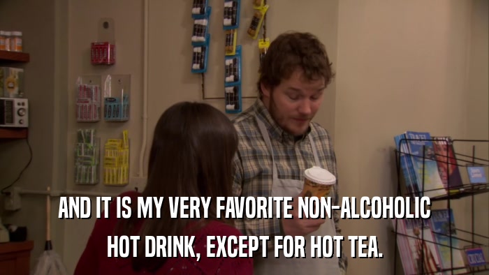 AND IT IS MY VERY FAVORITE NON-ALCOHOLIC HOT DRINK, EXCEPT FOR HOT TEA. 