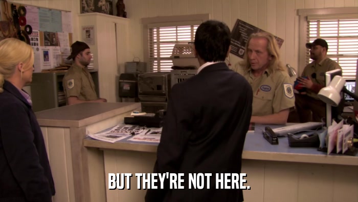 BUT THEY'RE NOT HERE.  
