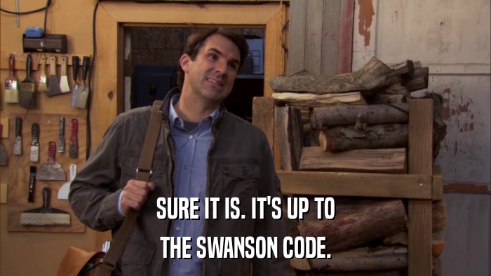 SURE IT IS. IT'S UP TO THE SWANSON CODE. 