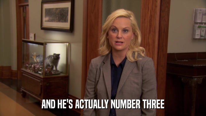 AND HE'S ACTUALLY NUMBER THREE  
