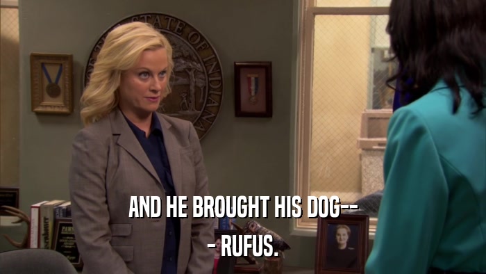AND HE BROUGHT HIS DOG-- - RUFUS. 