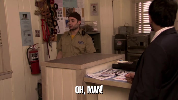 OH, MAN!  