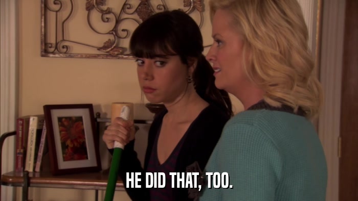 HE DID THAT, TOO.  
