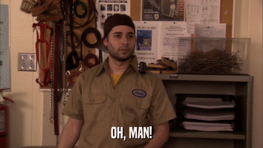 OH, MAN!  