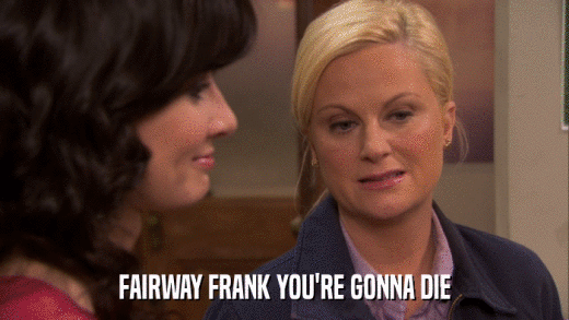 FAIRWAY FRANK YOU'RE GONNA DIE  