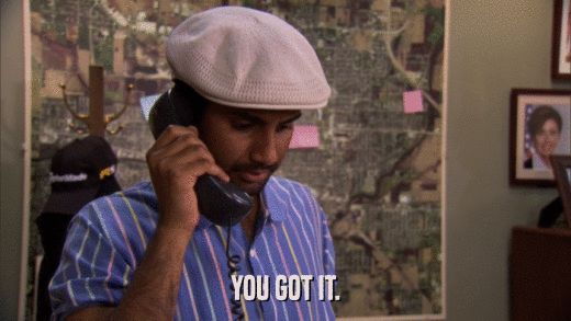 YOU GOT IT.  