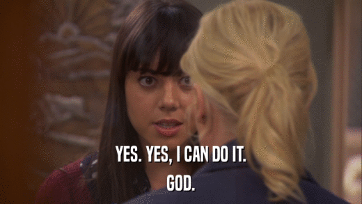 YES. YES, I CAN DO IT. GOD. 