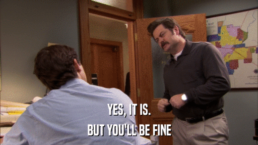 YES, IT IS. BUT YOU'LL BE FINE 