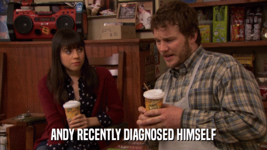 ANDY RECENTLY DIAGNOSED HIMSELF  