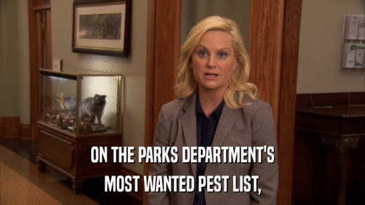 ON THE PARKS DEPARTMENT'S MOST WANTED PEST LIST, 