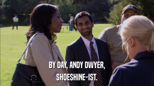 BY DAY, ANDY DWYER, SHOESHINE-IST. 