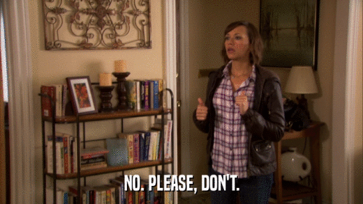 NO. PLEASE, DON'T.  