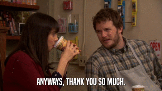 ANYWAYS, THANK YOU SO MUCH.  