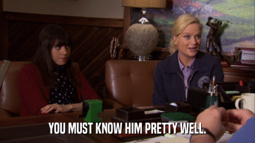 YOU MUST KNOW HIM PRETTY WELL.  