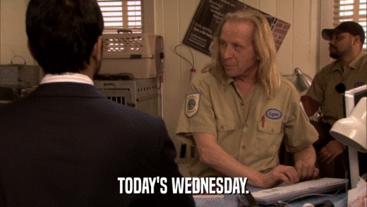 TODAY'S WEDNESDAY.  