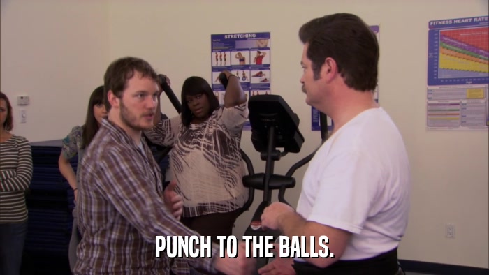 PUNCH TO THE BALLS.  