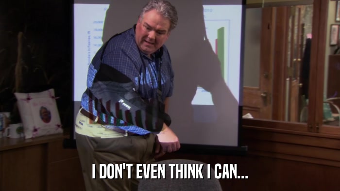 I DON'T EVEN THINK I CAN...  