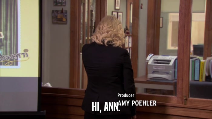 HI, ANN.  