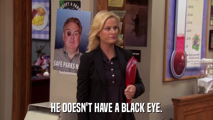 HE DOESN'T HAVE A BLACK EYE.  