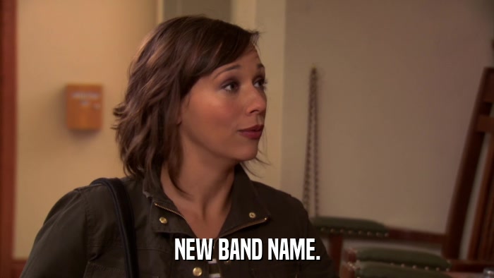 NEW BAND NAME.  