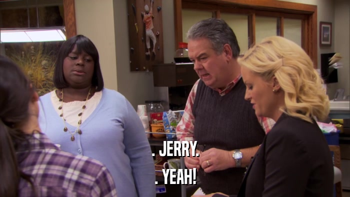 . JERRY. . YEAH! 