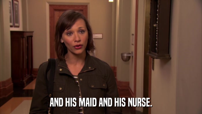 AND HIS MAID AND HIS NURSE.  