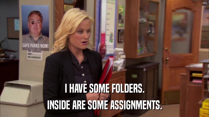 I HAVE SOME FOLDERS. INSIDE ARE SOME ASSIGNMENTS. 