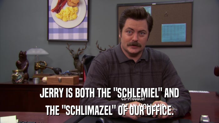 JERRY IS BOTH THE 