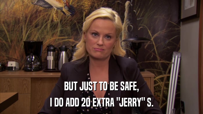 BUT JUST TO BE SAFE, I DO ADD 20 EXTRA 