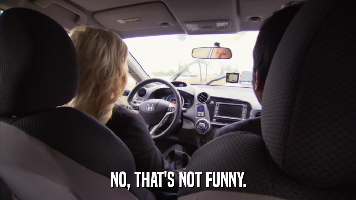 NO, THAT'S NOT FUNNY.  
