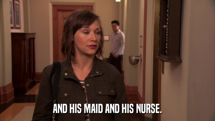 AND HIS MAID AND HIS NURSE.  