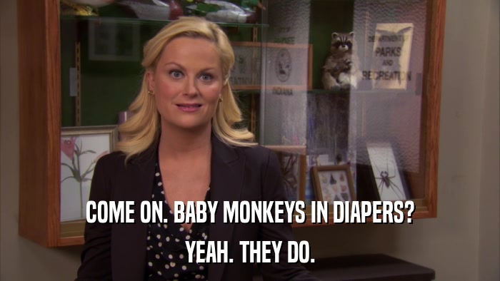 COME ON. BABY MONKEYS IN DIAPERS? YEAH. THEY DO. 