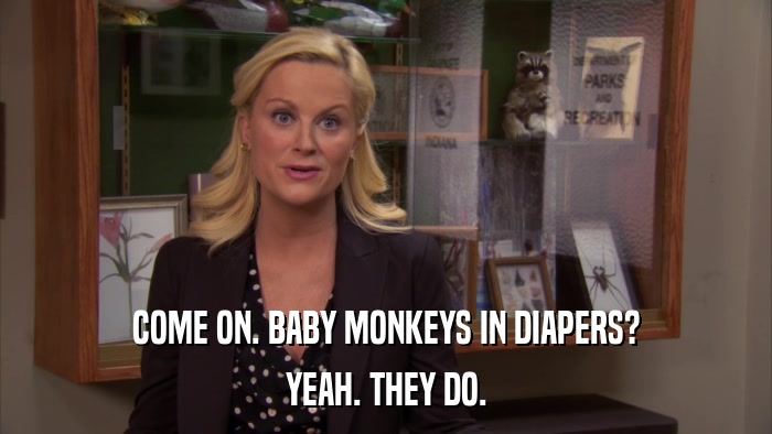 COME ON. BABY MONKEYS IN DIAPERS? YEAH. THEY DO. 