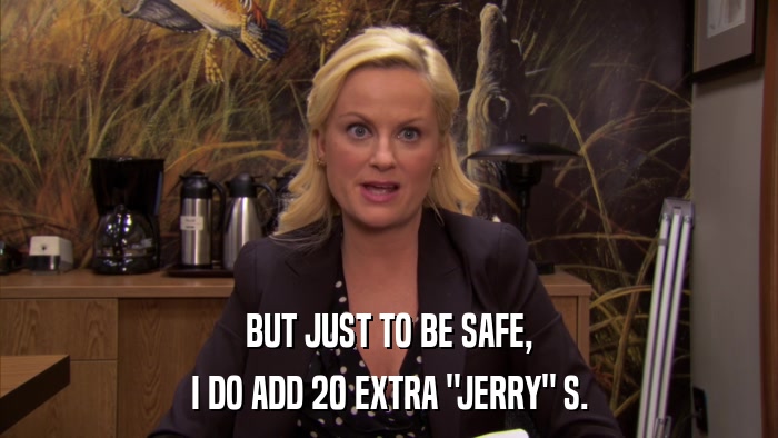 BUT JUST TO BE SAFE, I DO ADD 20 EXTRA 