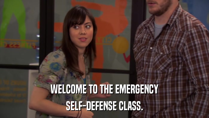 WELCOME TO THE EMERGENCY SELF-DEFENSE CLASS. 